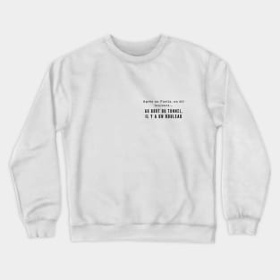 Au bout du tunnel il y a un rouleau french saying dicton français Crewneck Sweatshirt